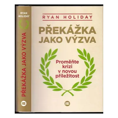 Překážka jako výzva : proměňte krizi v novou příležitost - Ryan Holiday (2015, Beta)