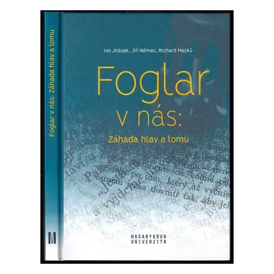 Foglar v nás : záhada hlav a lomu - Jiří Němec, Ivo Jirásek, Richard Macků (2021, Masarykova uni