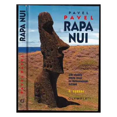 Rapa Nui : jak chodily sochy moai na Velikonočním ostrově - Pavel Pavel (2006, Olympia)