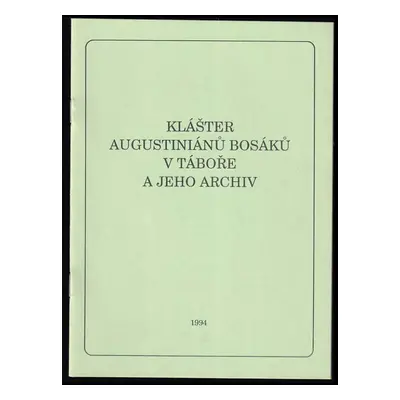 Klášter augustiniánů bosáků v Táboře a jeho archiv - Karel Poustka (1994, Nová tiskárna)