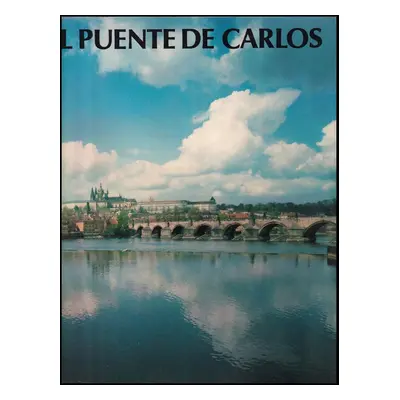 El Puente de Carlos : [fotogr. publ.] - Ivo Kořán, Miloš Suchomel (1991, Galería de la Ciudad de