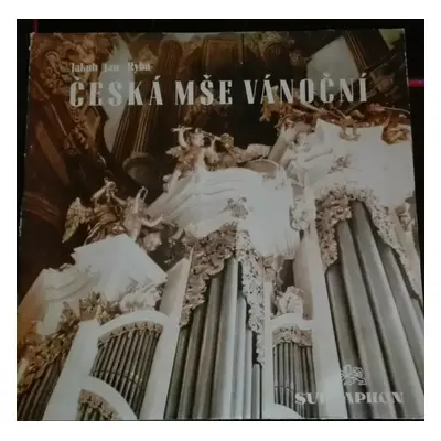 Česká Mše Vánoční - Jakub Jan Ryba (1972, Supraphon)