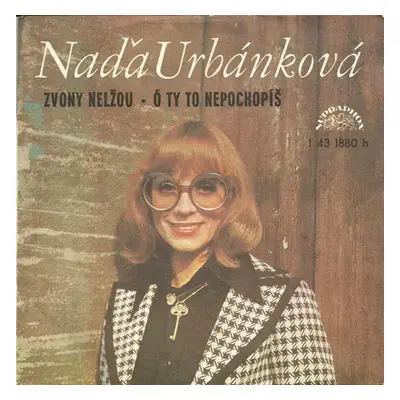 Zvony Nelžou • Ó Ty To Nepochopíš - Naďa Urbánková (1975, Supraphon)