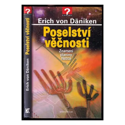 Poselství věčnosti : znamení planiny Nazca - Erich von Däniken (2010, Knižní klub)