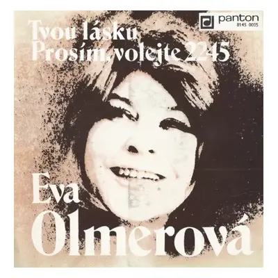 Tvou Lásku / Prosím, Volejte 2245 - Eva Olmerová (1979, Panton)