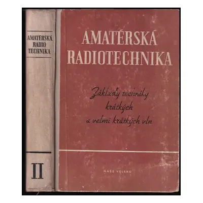 Amatérská radiotechnika : základy techniky krátkých a velmi krátkých vln - I. díl - Josef Sedláč