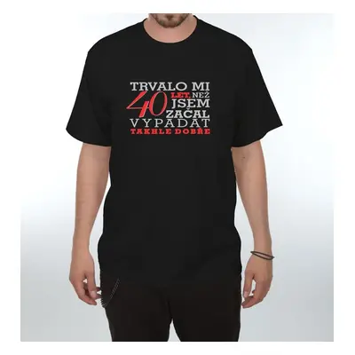 Tričko - Trvalo mi 40 let - XXL černá