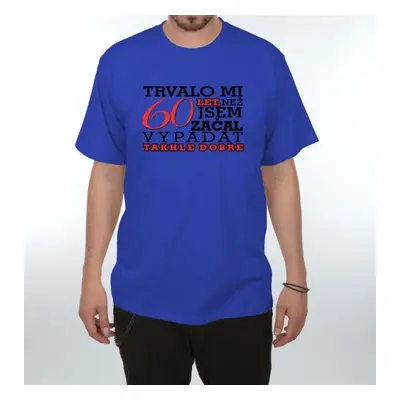 Tričko - Trvalo mi 60 let - 3XL královsky modrá