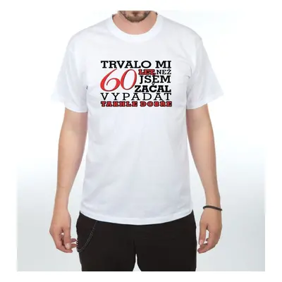 Tričko - Trvalo mi 60 let - L bílá