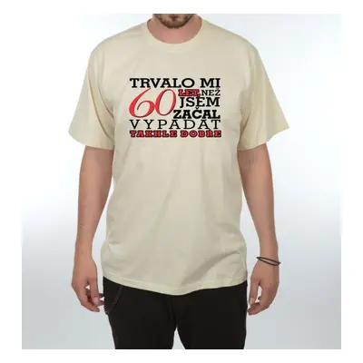 Tričko - Trvalo mi 60 let - 3XL písková