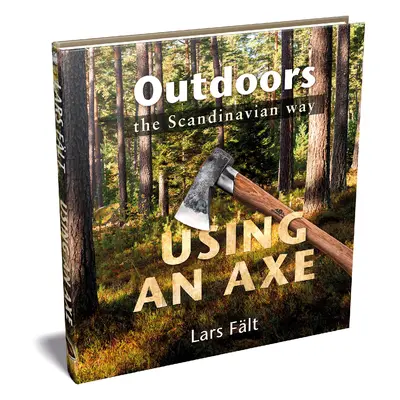 Casström LARS FÄLT - Outdoors the Scandinavian Way - Using an Axe (ENG)