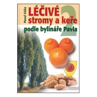 Kosmas Léčivé stromy a keře podle bylináře Pavla 2. díl