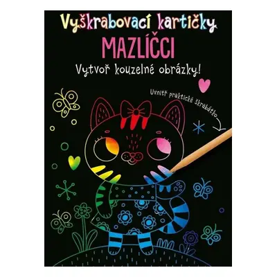 Vyškrabávací obrázky Vyškrabovací kartičky MAZLÍČCI: Vytvoř kouzelné obrázky! + škrabátko