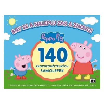 Dětské samolepky Peppa Pig Bav se a nalepuj zas a znovu!: 140 znovupoužitelných samolepek