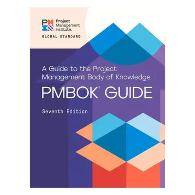 A Guide to the Project Management Body of Knowledge and the Standard for Project Management