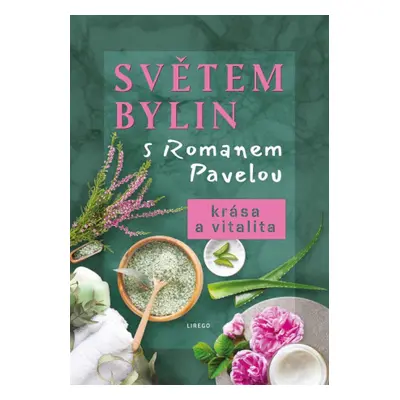 Světem bylin s Romanem Pavelou - Krása a vitalita