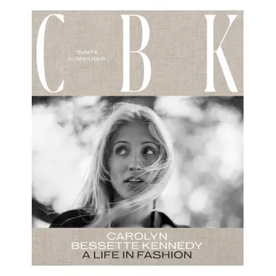 Carolyn Bessette Kennedy: A Life in Fashion