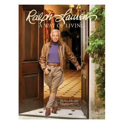 Ralph Lauren A Way of Living: Home, Design, Inspiration