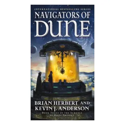 Navigators of Dune: Book Three of the Schools of Dune Trilogy