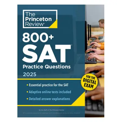 800+ SAT Practice Questions, 2025: In-Book + Online Practice Tests