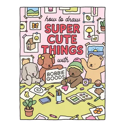 How to Draw Super Cute Things with Bobbie Goods!