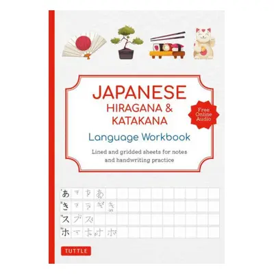 Japanese Hiragana and Katakana Language Workbook: An Introduction to Hiragana, Katakana and Kanj