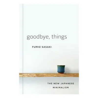 Goodbye, Things - The New Japanese Minimalism