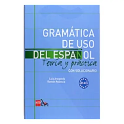 Gramatica de uso del Espanol - Teoria y practica