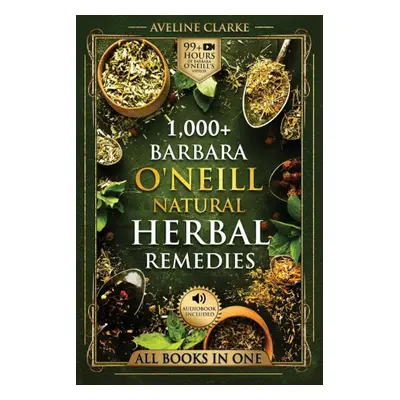 1,000+ Barbara O'Neill Natural Herbal Remedies