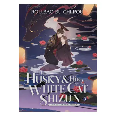 Husky and His White Cat Shizun: Erha He Ta De Bai Mao Shizun (Novel) Vol. 3