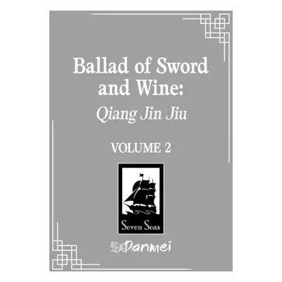 Ballad of Sword and Wine: Qiang Jin Jiu (Novel) Vol. 2