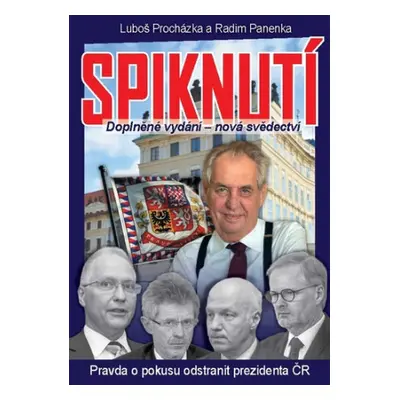 Spiknutí - Pravda o pokusu odstranit prezidenta ČR (Doplněné vydání - nová svědectví)