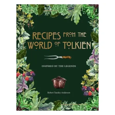 Recipes from the World of Tolkien: Inspired by the Legends