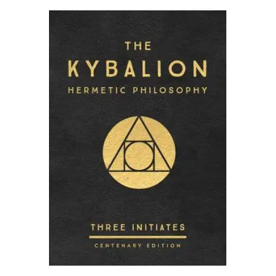 The Kybalion: Centenary Edition