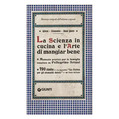 scienza in cucina e l'arte di mangiar bene