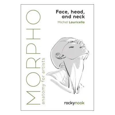 Morpho: Face, Head, and Neck: Anatomy for Artists