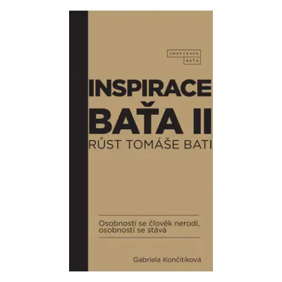 Inspirace Baťa II - Růst Tomáše Bati