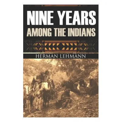 Nine Years Among the Indians: (Expanded, Annotated)