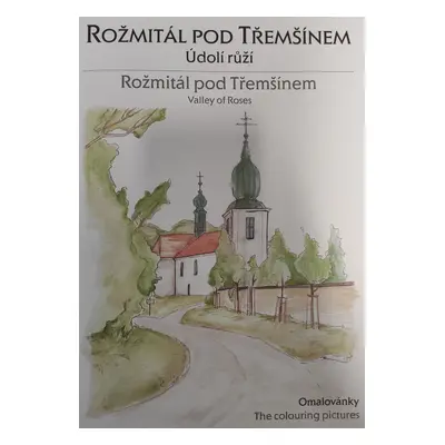 Rožmitál pod Třemšínem|Údolí růží, antistresové omalovánky, Blanka Kučerová