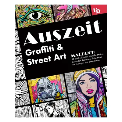 Auszeit Graffiti und Street Art Malbuch, antistresové omalovánky, Haik Dettmann