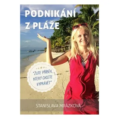 Podnikání z pláže - Stanislava Mrázková