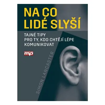 Na co lidé slyší - Tajné tipy pro ty, kdo chtějí lépe komunikovat