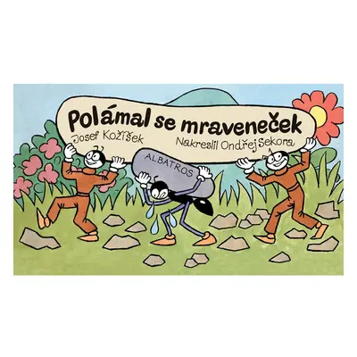 Polámal se mraveneček