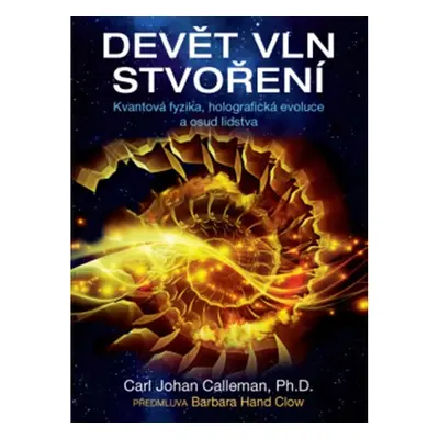 Devět vln stvoření - Carl Johan Calleman