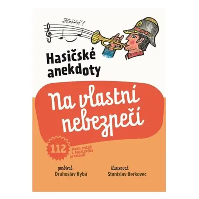 Hasičské anekdoty – Na vlastní nebezpečí