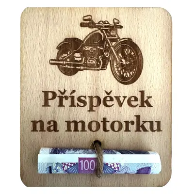 Dřevěná karta na peníze - Příspěvek na motorku