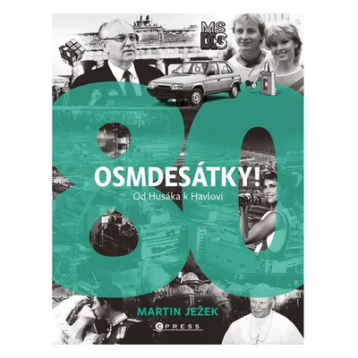 Osmdesátky! Od Husáka k Havlovi