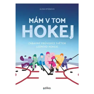 Mám v tom hokej - zábavný průvodce světem ledního hokeje