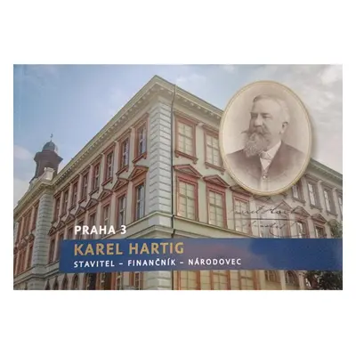 Karel Hartig - stavitel - finančník - národovec (Praha 3)