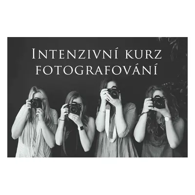 Intenzivní fotografický kurz – Fotografem za jediný den